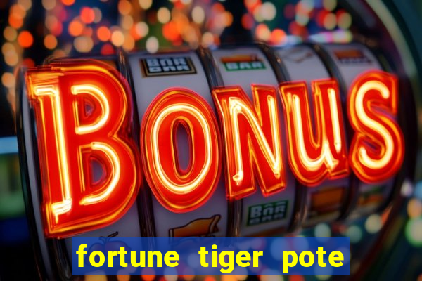 fortune tiger pote de ouro